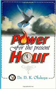 Power For The Present Hour PB - D K Olukoya
